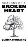 Seasons of a Broken Heart - Gianna Montagno - 9798892856188