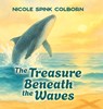 The Treasure Beneath the Waves - Nicole Spink Colborn - 9798892856829