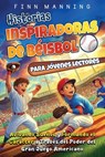 Historias inspiradoras de béisbol para jóvenes lectores: Avivando sueños y formando el carácter a través del poder del gran juego americano - Finn Manning - 9798892964227