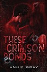 These Crimson Bonds - Annie Gray - 9798892981064