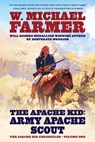 The Apache Kid: Army Apache Scout - W. Michael Farmer - 9798892990271