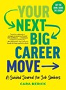 Your Next Big Career Move - Cara Bedick - 9798893031003