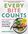 Every Bite Counts: Smaller Portions and Smart Nutrition for Eating with a Low Appetite - A Plan for Anyone Taking Glp-1s, Recovering from Illness, or - Rob Hobson - 9798893031331