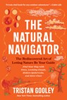 The Natural Navigator: The Rediscovered Art of Letting Nature Be Your Guide - Tristan Gooley - 9798893031416