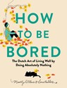 How to Be Bored - Lona Aalders ; Maartje Willems - 9798893031744
