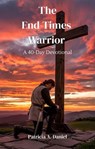 End Times Warrior - Patricia A. Daniel - 9798893071542