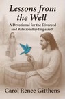 Lessons from the Well - Carol Renee Gitthens - 9798893071627
