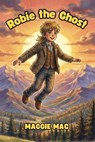 Robie the Ghost - Maggie Mac - 9798893072747