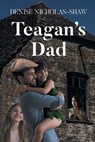 Teagan's Dad - Denise Nicholas-Shaw - 9798893084054