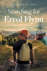 Searching for Errol Flynn - Matthew Parker - 9798893087338
