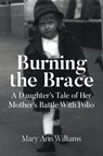 Burning the Brace - Mary Ann Williams - 9798893087352