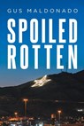Spoiled Rotten - Gus Maldonado - 9798893088533