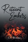 Reticent Embers - CV Wayne - 9798893089684