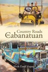 Country Roads to Cabanatuan - Alvin Emil Vopata - 9798893096033