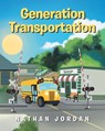 Generation Transportation - Nathan Jordan - 9798893098877