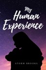 My Human Experience - Storm Brooks - 9798893153149