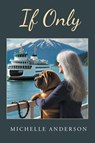 If Only - Michelle Anderson - 9798893154757