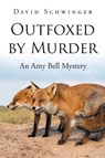 Outfoxed by Murder - David Schwinger - 9798893158953
