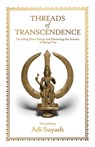 Threads of Transcendence: Decoding Shiva Sutras and Mastering the Science of Being Free - Adi Suyash - 9798893229974