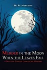 MURDER IN THE MOON WHEN THE LEAVES FALL - D. R Meredith - 9798893243741
