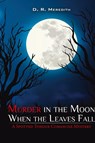 MURDER IN THE MOON WHEN THE LEAVES FALL - D. R. Meredith - 9798893243758