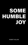 Some Humble Joy - Robert Hollins - 9798893245172