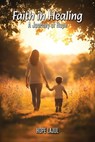 Faith In Healing - Hope Lajul - 9798893246049