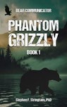 Phantom Grizzly - Stephen F. Stringham, PhD - 9798893250008
