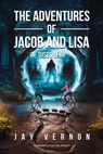The Adventures of Jacob and Lisa - Jay Vernon - 9798893250190
