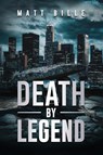 Death by Legend - Matt Bille - 9798893250381