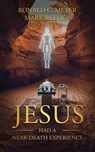 Jesus Had a Near-Death Experience - Ronald C. Meyer ; Mark Reeder - 9798893250541