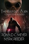 The Bigfoot Alien Connection Revisited - Ronald C. Meyer ; Mark Reeder - 9798893251197