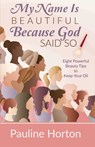 My Name Is Beautiful Because God Said So! - Pauline Horton - 9798893331714