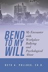 Bend to My Will - Ed. D. Beth A. Pollock - 9798893410945