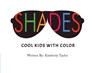 Shades: Cool Kids with Color - Kimberly Taylor - 9798893410952