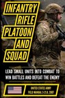Field Manual FM 3-21.8 (FM 7-8) The Infantry Rifle Platoon and Squad March 2007 - United States Government Us Army - 9798893440577