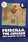 Priscilla, the Chicken Who Wanted to Fit In - Alex Hall - 9798893591514