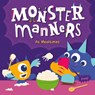 Monster Manners at Mealtimes - Charis Mather - 9798893594133