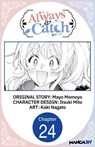 Always a Catch #024 - Mayo Momoyo ; Itsuki Mito ; Kaki Nagato - 9798893709018