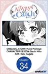 Always a Catch #034 - Mayo Momoyo ; Itsuki Mito ; Kaki Nagato - 9798893719352