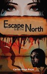 Escape to the North - Carlos Hugo Rojas - 9798893750126