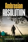 Ambrosian Absolution - Steven G Deaton - 9798893899894