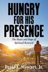 Hungry for His Presence - David E. Stewart - 9798893910001