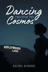 Dancing Through the Cosmos - Rachel Korman - 9798893918939