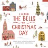 I Heard the Bells on Christmas Day: An Illustrated Keepsake Book - Henry Wadsworth Longfellow - 9798893960020