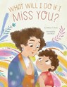 What Will I Do if I Miss You? - Melissa T. Shultz - 9798893960037