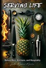 Serving Life: Behind Bars, Kitchens, and Hospitality - Justin Michael Morales - 9798894062082