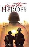Forgotten Heroes: An American Soldier's Journey from Korea Through the Cold War - Edward Lee Smith - 9798894191805