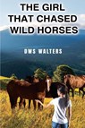 The Girl That Chased Wild Horses - Dws Walters - 9798894196800