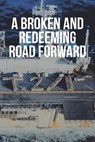 A Broken And Redeeming Road Forward - John Stewart - 9798894271941